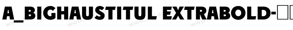 a_BighausTitul ExtraBold字体转换